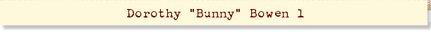 Dorothy "Bunny" Bowen 1